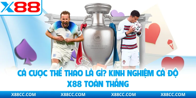 Cá Cược Thể Thao Là Gì? Kinh Nghiệm Cá Độ X88 Toàn Thắng 1 Cá Cược Thể Thao Là Gì? Kinh Nghiệm Cá Độ X88 Toàn Thắng