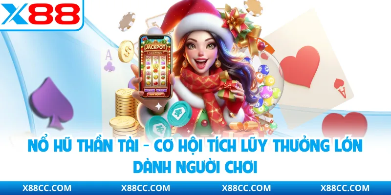 Nổ Hũ Thần Tài - Cơ Hội Tích Lũy Thưởng Lớn Dành Người Chơi 9 Nổ Hũ Thần Tài - Cơ Hội Tích Lũy Thưởng Lớn Dành Người Chơi